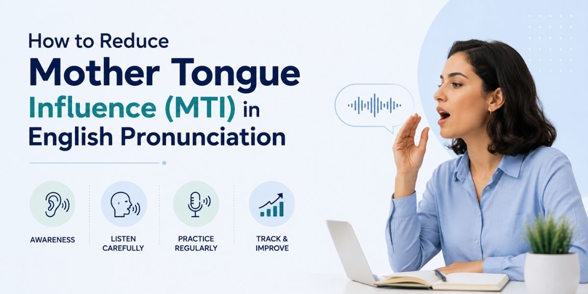 How to Reduce Mother Tongue Influence (MTI) in English Pronunciation